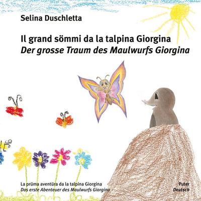 Il grand sömmi da la talpina Giorgina / Der grosse Traum des Maulwurfs Giorgina, Gebundene Ausgabe von Selina Duschletta, BoD – Books on Demand,
