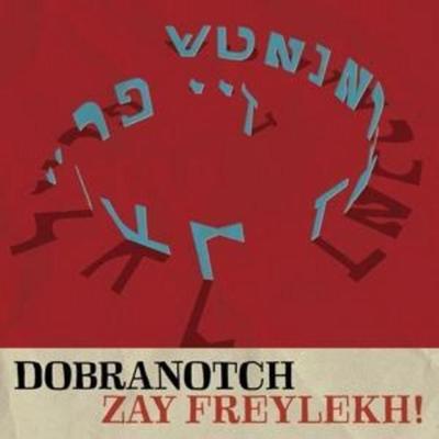 Dobranotch: Zay Freylekh! - Dobranotch, CD