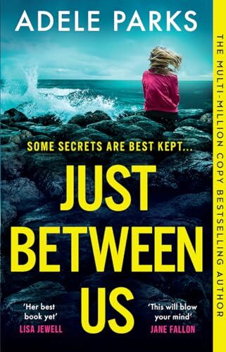 Adele Parks - Just Between Us: From the Sunday Times Number One bestselling author of Both Of You comes a sensational new psychological thriller - Preis vom 10.10.2026 11:48:34 h