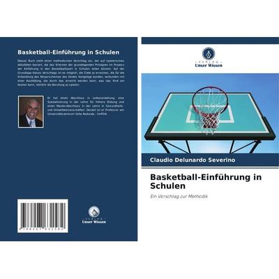 Basketball-Einführung in Schulen, Taschenbuch von Cláudio Delunardo Severino, Verlag Unser Wissen, 978-620-7-63158-2