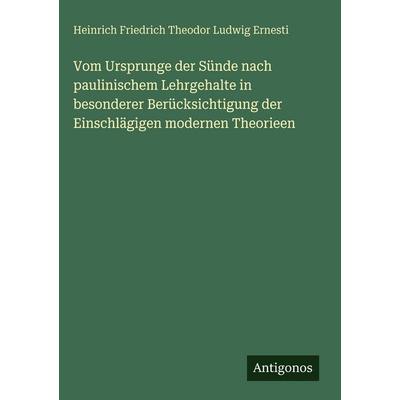 Vom Ursprunge der Sünde nach paulinischem Lehrgehalte in besonderer Berücksichtigung der Einschlägigen modernen Theorieen, Gebundene Ausgabe von