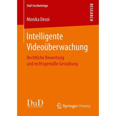 Intelligente Videoüberwachung, Taschenbuch von Monika Desoi, Springer Fachmedien Wiesbaden GmbH, 978-3-658-21293-3