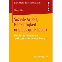Soziale Arbeit, Gerechtigkeit und das gute Leben, Fachbücher von Dieter Röh