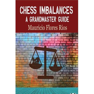 Chess Imbalances, Taschenbuch von Mauricio Rios, Quality Chess UK LLP, 978-1-78483-137-0