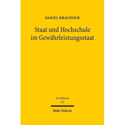 Staat und Hochschule im Gewährleistungsstaat, Gebundene Ausgabe von Daniel Krausnick, Mohr Siebeck, 978-3-16-150738-0