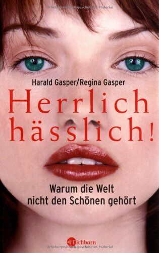 Regina Gasper - Herrlich hässlich!: Warum die Welt nicht den Schönen gehört - Preis vom 10.10.2026 11:48:34 h