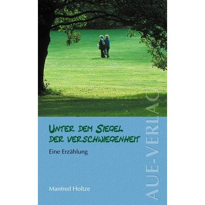 Unter dem Siegel der Verschwiegenheit, Taschenbuch von Manfred Holtze, BoD - Books on Demand, 978-3-87029-286-7