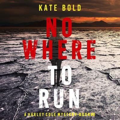 Nowhere to Run (A Harley Cole FBI Suspense Thriller—Book 3) - Kate Bold, Audio, 9781094323664