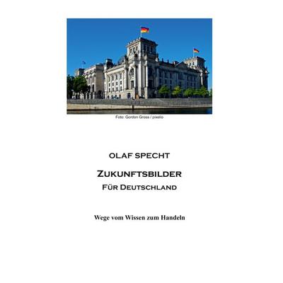 Zukunftsbilder für Deutschland, Taschenbuch von Olaf Specht, BoD – Books on Demand, 978-3-7693-0293-6