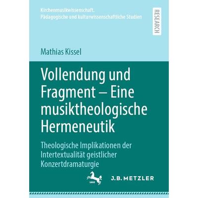 Vollendung und Fragment – Eine musiktheologische Hermeneutik -