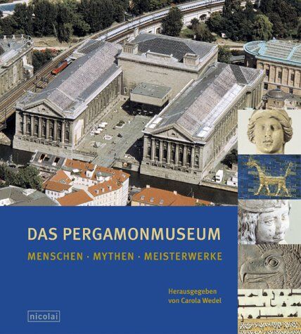 Carola Wedel - Das Pergamonmuseum. Menschen. Mythen. Meisterwerke - Preis vom 11.10.2026 03:10:56 h