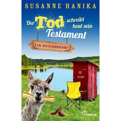 Der Tod schreibt heut sein Testament, Taschenbuch von Susanne Hanika, BeThrilled, 978-3-7413-0491-0