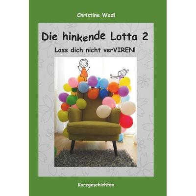 Die hinkende Lotta 2, Taschenbuch von Christine Wadl, Buchschmiede, 978-3-99152-789-3