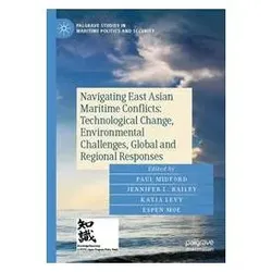 Navigating East Asian Maritime Conflicts: Technological Change, Environmental Ch, Fachbücher von Paul Midford, Espen Moe, Jennifer L. Bailey, Katja Levy