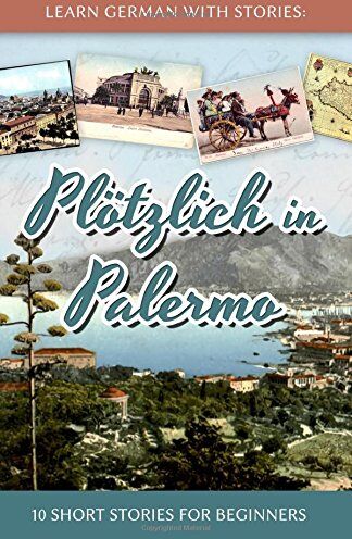 André Klein - Learn German with Stories: Plötzlich in Palermo – 10 Short Stories for Beginners (Dino lernt Deutsch, Band 6) - Preis vom 02.10.2026 23:42:20 h