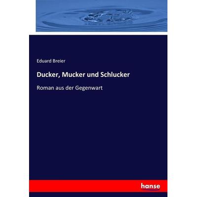 Ducker, Mucker und Schlucker, Taschenbuch von Eduard Breier, Hansebooks, 978-3-7436-9406-4