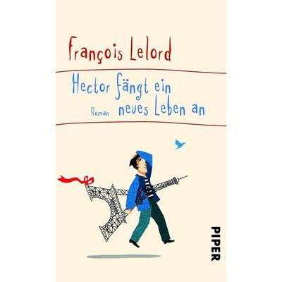 Hector fängt ein neues Leben an, Gebundene Ausgabe von François Lelord, Piper