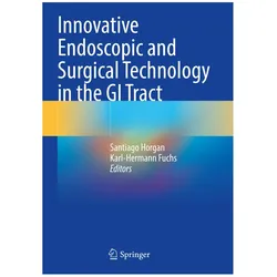 Innovative Endoscopic and Surgical Technology in the GI Tract, Fachbücher von Karl-Hermann Fuchs, Santiago Horgan