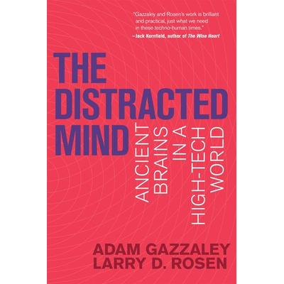 The Distracted Mind, Taschenbuch von Adam Gazzaley,Larry D. Rosen, The MIT Press, 978-0-262-53443-7