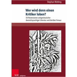 Wolting:Wer wird denn einen Kritiker lo, Belletristik von Stephan Wolting