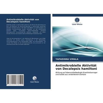 Antimikrobielle Aktivität von Decalepsis hamiltoni, Taschenbuch von Yapadinna Vimala, Verlag Unser Wissen, 978-620-2-83610-4
