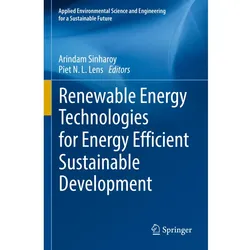 Renewable Energy Technologies for Energy Efficient Sustainable Development, Fachbücher von Piet N. L. Lens, Arindam Sinharoy