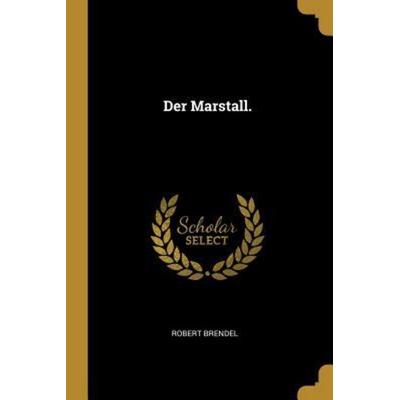 Der Marstall., Taschenbuch von Robert Brendel, Creative Media Partners, LLC, 978-0-341-31270-3