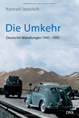 Jarausch, Konrad H. - Die Umkehr: Deutsche Wandlungen 1945-1995 - Preis vom 09.10.2026 07:28:09 h