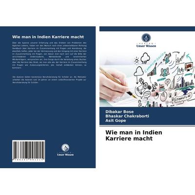Wie man in Indien Karriere macht, Taschenbuch von Dibakar Bose,Bhaskar Chakraborti,Asit Gope, Verlag Unser Wissen, 978-620-3-99121-5