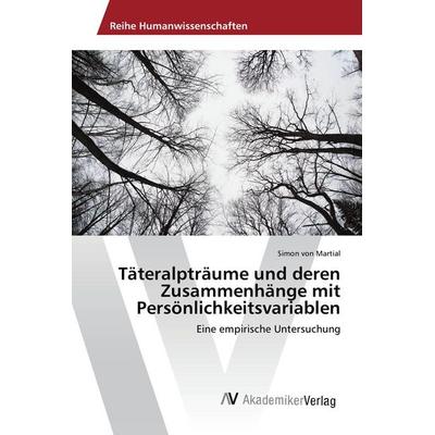Täteralpträume und deren Zusammenhänge mit Persönlichkeitsvariablen, Taschenbuch von Simon Martial, AV Akademikerverlag, 978-3-639-87688-8