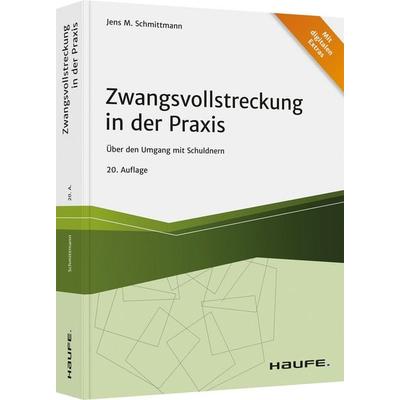 Zwangsvollstreckung in der Praxis, Gebundene Ausgabe von Jens M. Schmittmann, Haufe-Lexware, 978-3-648-15102-0
