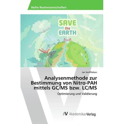Analysenmethode zur Bestimmung von Nitro-PAH mittels GC/MS bzw. LC/MS, Taschenbuch von Jan Senfftleben, AV Akademikerverlag, 978-3-639-86786-2