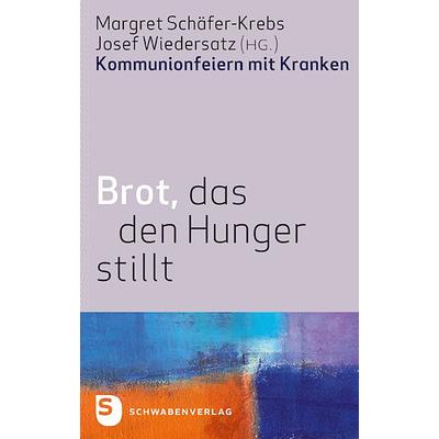 Brot, das den Hunger stillt, Taschenbuch von Margret Schäfer-Krebs, Schwabenverlag, 978-3-7966-1600-6