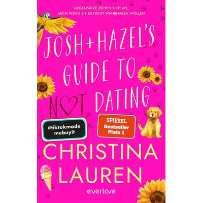 Josh and Hazel's Guide to Not Dating, Taschenbuch von Christina Lauren, Everlove, 978-3-492-06495-8