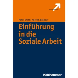 Einführung in die Soziale Arbeit, Fachbücher von Kerstin Balkow, Peter Erath