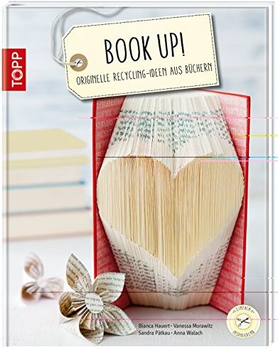Bianca Hauert - Book up!: Originelle Recycling-Ideen aus Büchern - Preis vom 30.09.2026 22:30:23 h