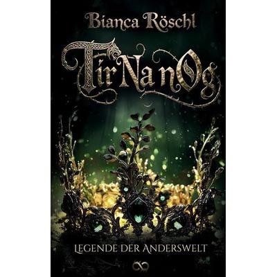 Tir Na nOg, Taschenbuch von Bianca Röschl, Tredition, 978-3-384-81506-4