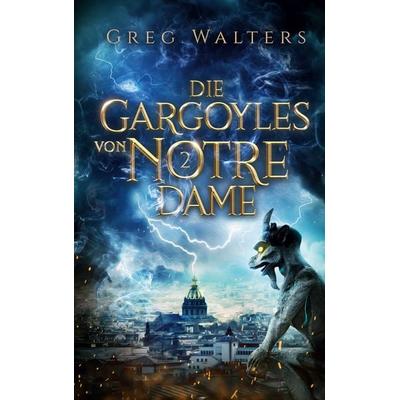 Die Gargoyles von Notre Dame 2, Gebundene Ausgabe von Greg Walters, BoD – Books on Demand, 978-3-7578-9093-3