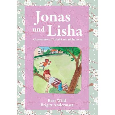 Jonas & Lisha, Gebundene Ausgabe von Beat Wild, BoD – Books on Demand, 978-3-7528-4020-9