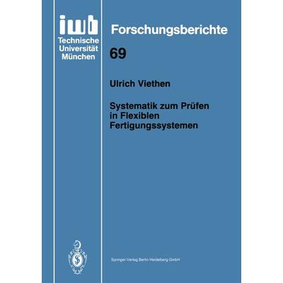 Systematik zum Prüfen in Flexiblen Fertigungssystemen, Taschenbuch von Ulrich Viethen, Springer Berlin, 978-3-540-57794-2