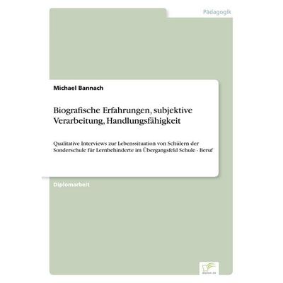 Biografische Erfahrungen, subjektive Verarbeitung, Handlungsfähigkeit, Taschenbuch von Michael Bannach, GRIN, 978-3-8386-2591-1