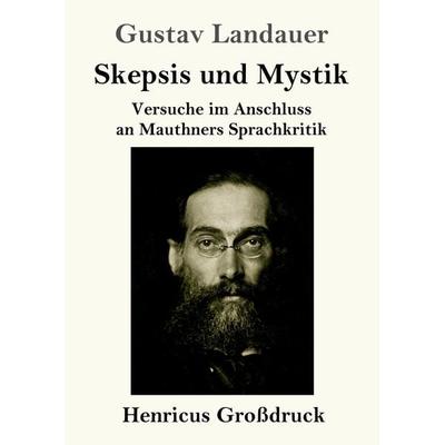 Skepsis und Mystik (Großdruck), Taschenbuch von Gustav Landauer, Henricus - Edition Deutsche Klassik, 978-3-8478-5588-0
