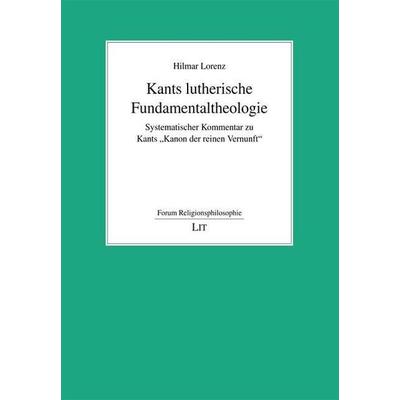 Lorenz, H: Kants lutherische Fundamentaltheologie, Taschenbuch von Hilmar Lorenz, Lit Verlag, 978-3-643-90219-1