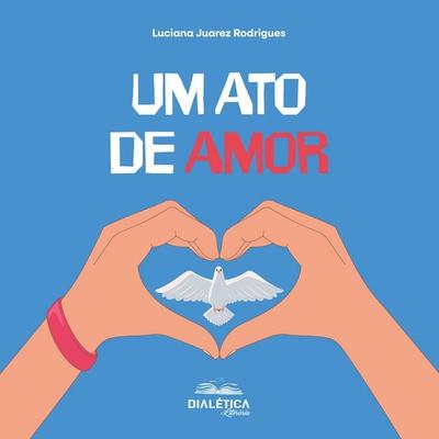 Um Ato de Amor - Luciana Juarez Rodrigues, Audio, 9786527416791