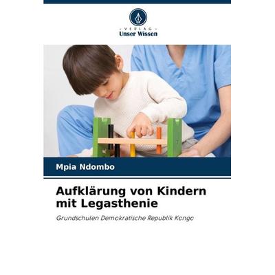 Aufklärung von Kindern mit Legasthenie, Taschenbuch von Mpia Ndombo, Verlag Unser Wissen, 978-620-7-94610-5