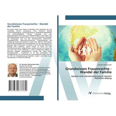 Grundwissen Frauenrechte - Wandel der Familie, Taschenbuch von Günther Dichatschek, AV Akademikerverlag, 978-3-639-63376-4