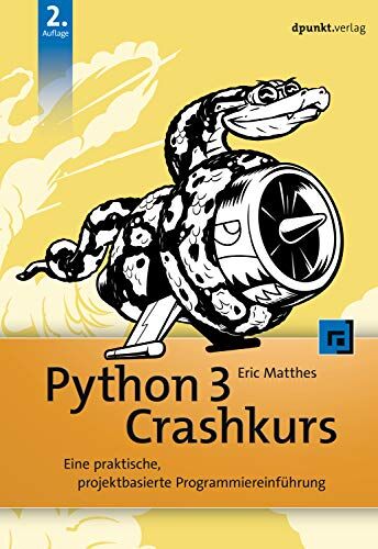 Eric Matthes - Python 3 Crashkurs: Eine praktische, projektbasierte Programmiereinführung - Preis vom 14.10.2026 23:07:16 h