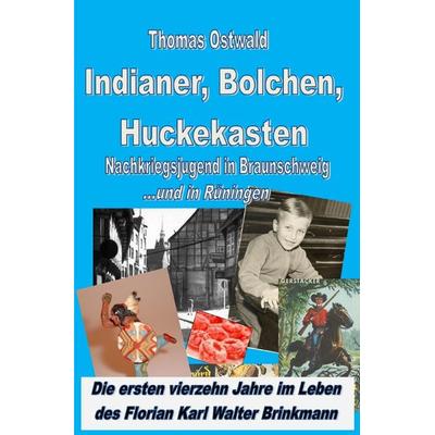 Indianer, Bolchen, Huckekasten – Nachkriegsjugend in Braunschweig, Taschenbuch von Thomas Ostwald, Epubli, 978-3-7541-6727-4