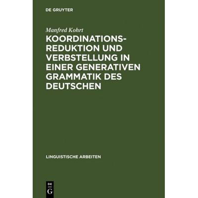 Koordinationsreduktion und Verbstellung in einer generativen Grammatik des Deutschen, Gebundene Ausgabe von Manfred Kohrt, De Gruyter,