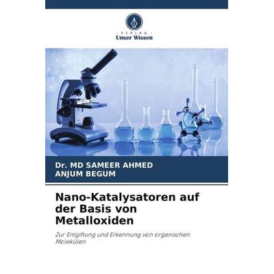 Nano-Katalysatoren auf der Basis von Metalloxiden, Taschenbuch von Md Sameer Ahmed,Anjum Begum, Verlag Unser Wissen, 978-620-4-83615-7